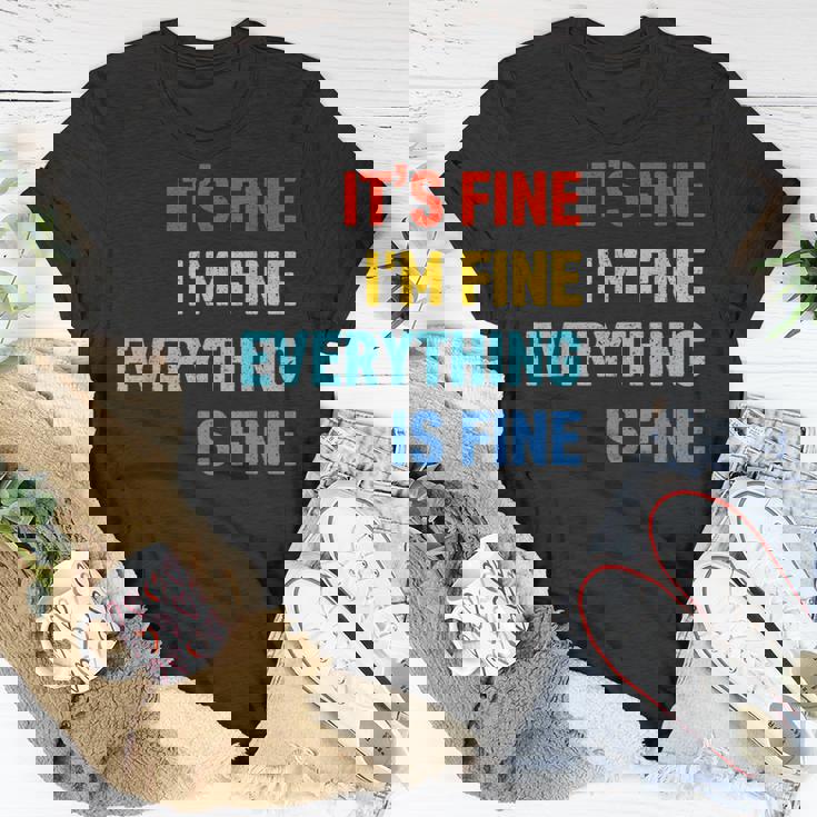 Im Its Fine - Passive Aggressive Funny Everything Is Fine Unisex T-Shirt Unique Gifts