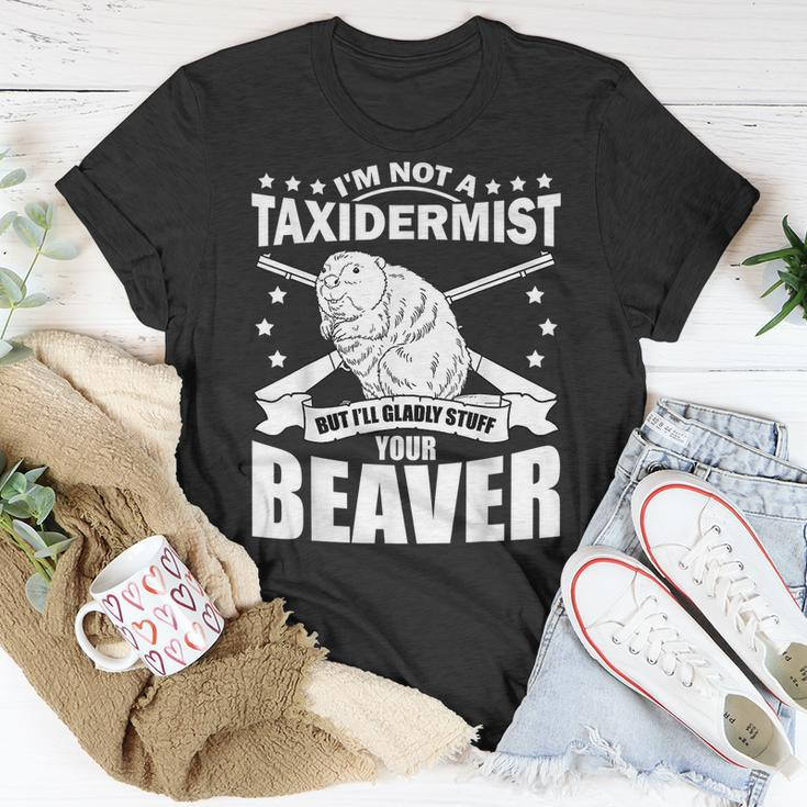 I'm Not A Taxidermist Stuff Beaver White Trash Party Attire T-Shirt Unique Gifts