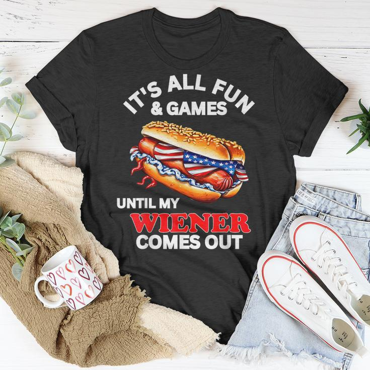 Its All Fun & Games Until My Wiener Comes Out 4Th Of July Unisex T-Shirt Unique Gifts