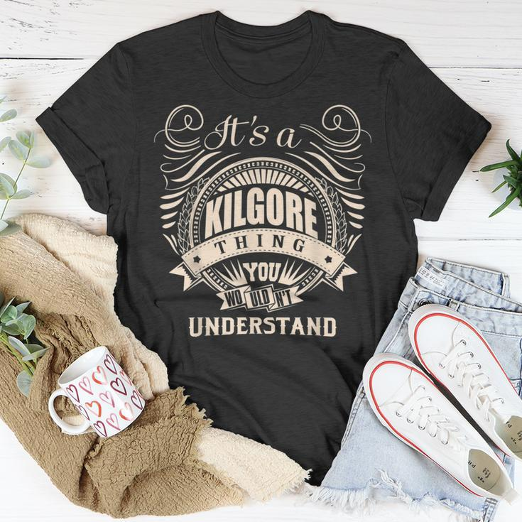 It's A Kilgore Thing You Wouldn't Understand T-Shirt Unique Gifts