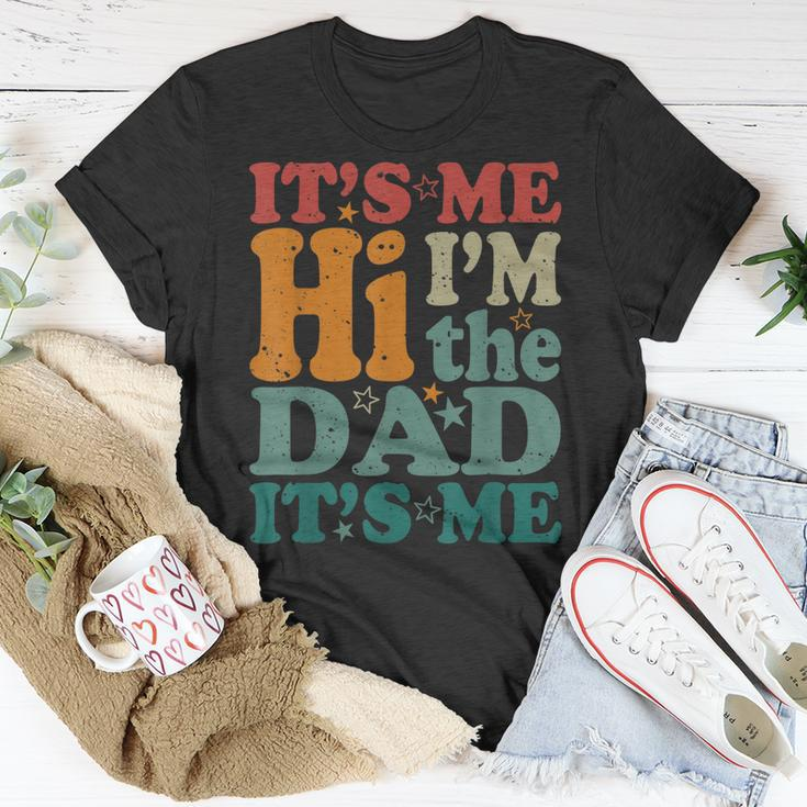 Its Me Hi Im The Dad Its Me Funny Groovy Fathers Day Unisex T-Shirt Unique Gifts
