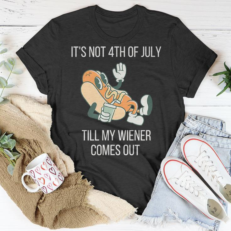 Its Not 4Th Of July Till My Weiner Comes Out Gift For Mens Unisex T-Shirt Unique Gifts
