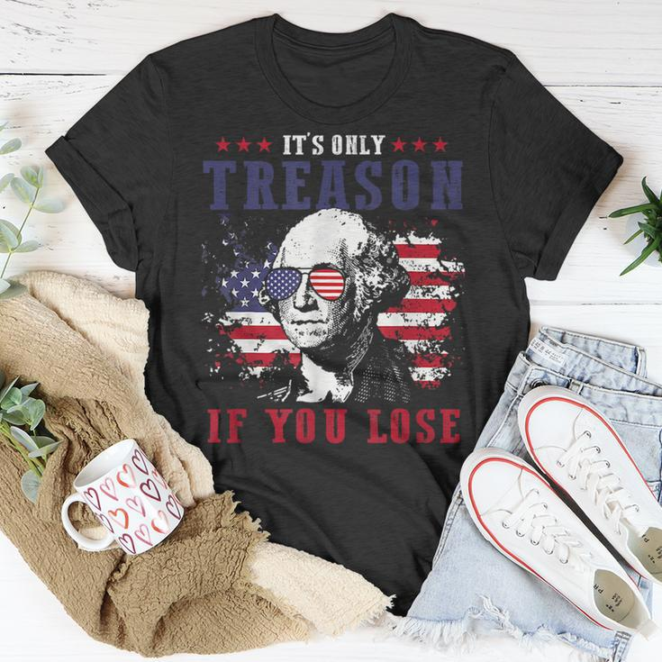 Its Only Treason If You Lose 4Th Of July George Funny Unisex T-Shirt Unique Gifts