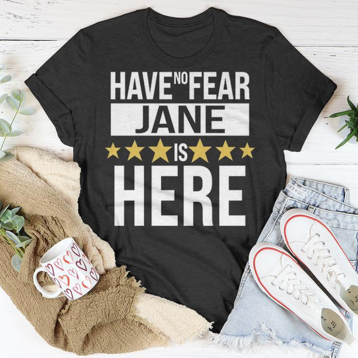 Jane Name Gift Have No Fear Jane Is Here Unisex T-Shirt Funny Gifts