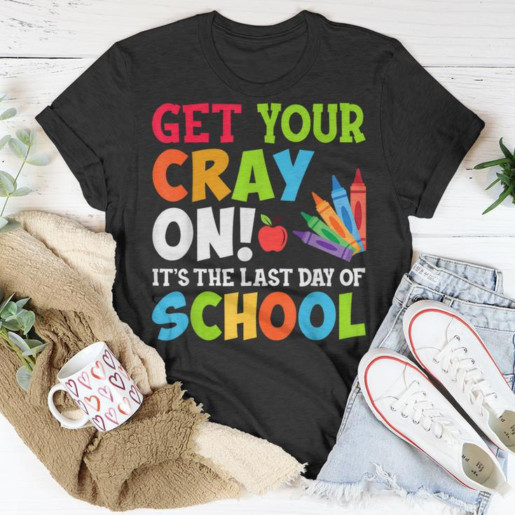 Last Day Of School Get Your Cray On Funny Teacher Unisex T-Shirt Funny Gifts