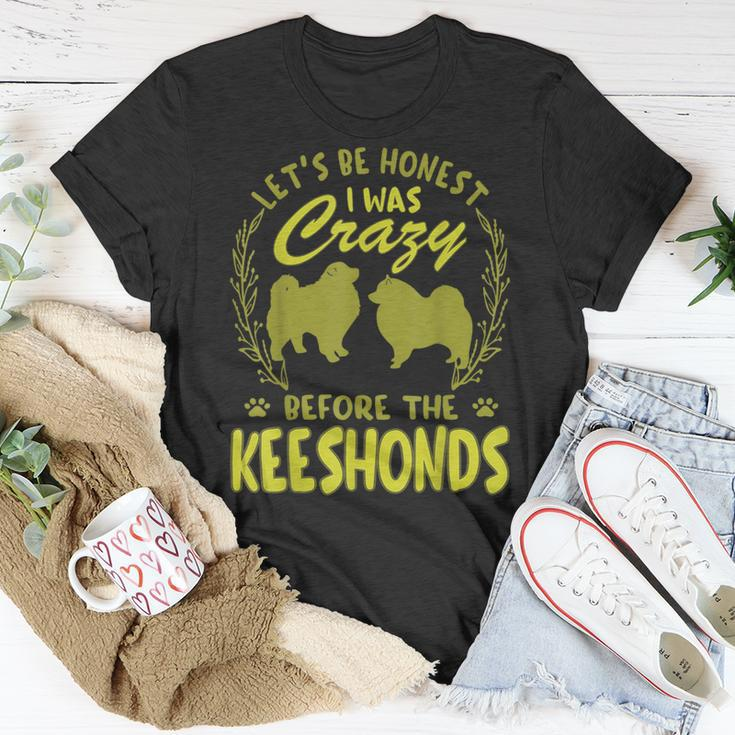 Lets Be Honest I Was Crazy Before Keeshondens Unisex T-Shirt Unique Gifts
