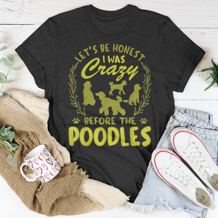 Lets Be Honest I Was Crazy Before Poodles Unisex T-Shirt Unique Gifts