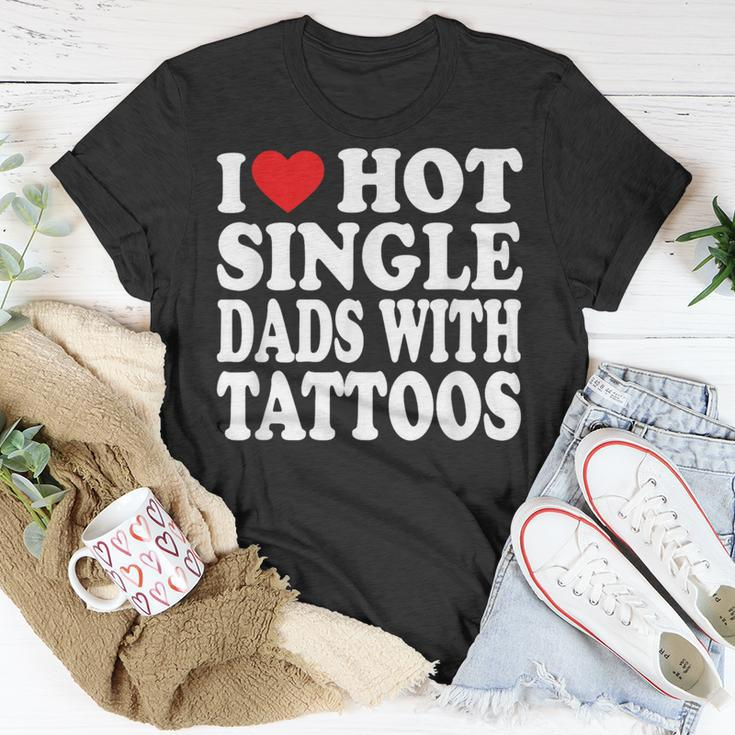 I Love Hot Single Dads With Tattoos T-Shirt Funny Gifts