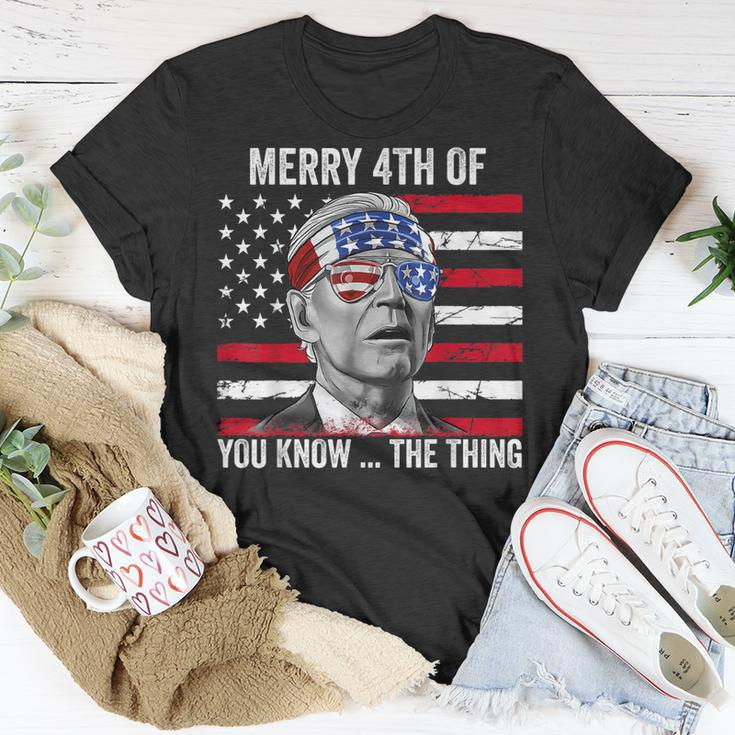 Merry 4Th Of You Know The Thing Happy 4Th Of July Memorial Unisex T-Shirt Unique Gifts