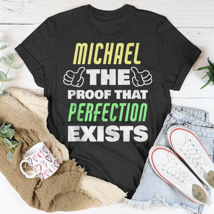 Michael The Proof That Perfection Exists Funny Michael Name Unisex T-Shirt Unique Gifts