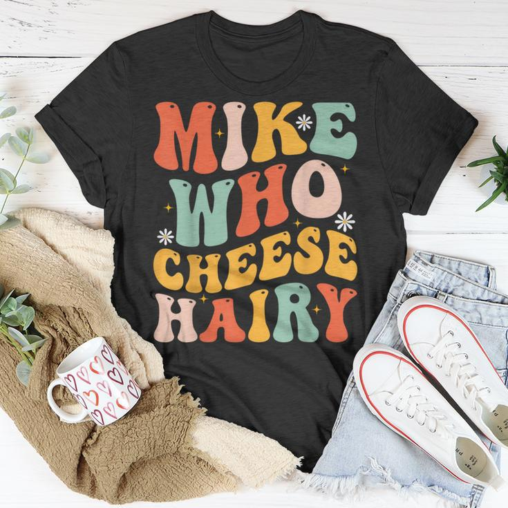 Mike Who Cheese Hairy Adult Meme Social Media Joke T-Shirt Unique Gifts