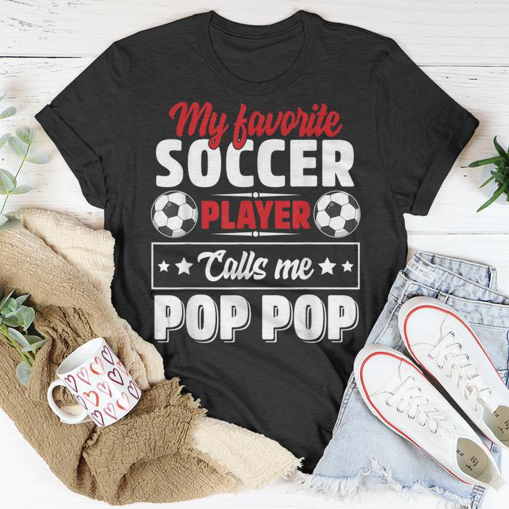 My Favorite Soccer Player Calls Me Pop Pop Fathers Day Cute Unisex T-Shirt Unique Gifts