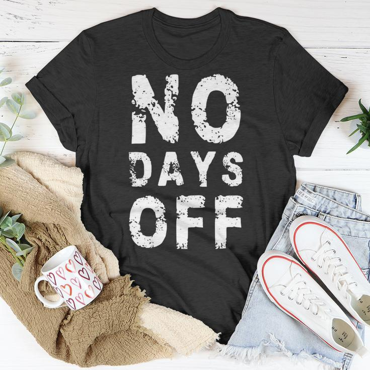 No Days Off Funny Gym Quote Women Exercise Workout Fitness Unisex T-Shirt Unique Gifts