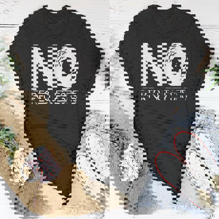 No Requests Unisex T-Shirt Unique Gifts