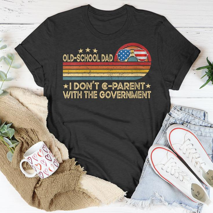 Old School Dad I Dont Co-Parent With The Government Vinatge Funny Gifts For Dad Unisex T-Shirt Unique Gifts