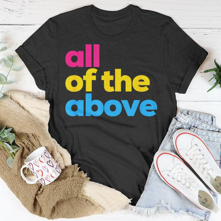 Pansexual Pride All Of The Above Lgbtq Pan Flag - Funny Lgbt Unisex T-Shirt Unique Gifts