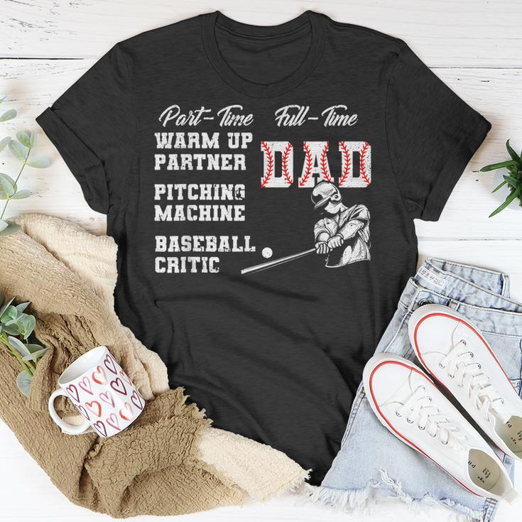 Part Time Warm Up Partner Full Time Dad Baseball Fathers Day Unisex T-Shirt Funny Gifts