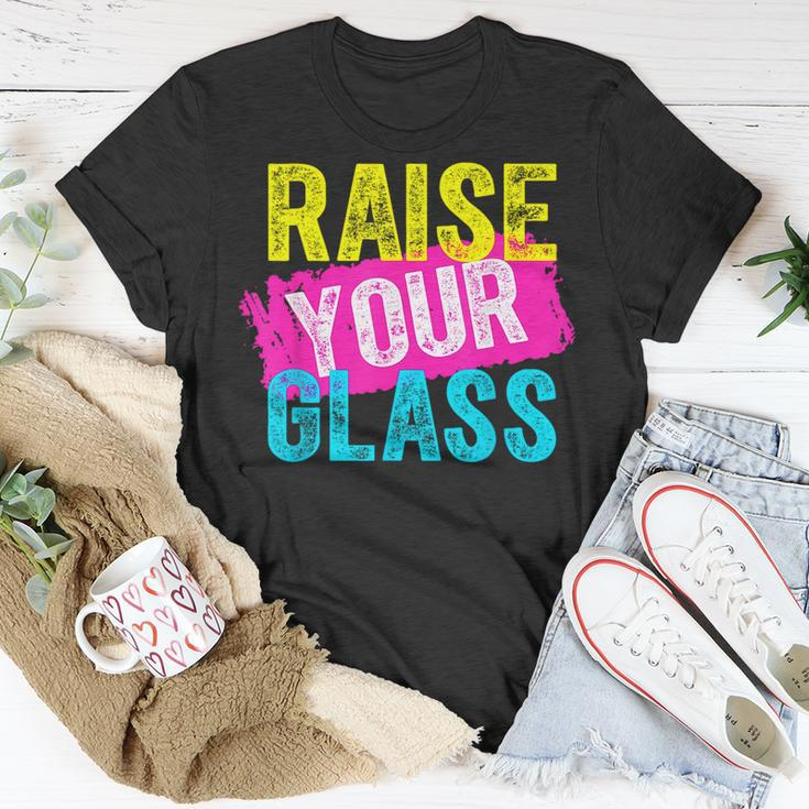 Raise Your Glass Unisex T-Shirt Unique Gifts
