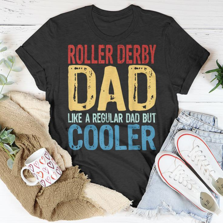 Roller Derby Dad Like A Regular Dad But Cooler Gift For Mens Gift For Women Unisex T-Shirt Unique Gifts