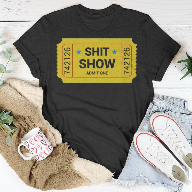 Shit Show Admit One Shit Show Admit One - Shit Show Admit One Shit Show Admit One Unisex T-Shirt Unique Gifts