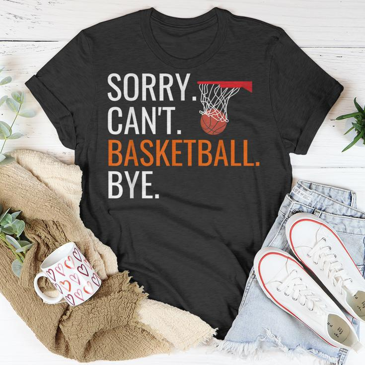 Sorry Cant Basketball Bye Funny Hooping Gift Unisex T-Shirt Unique Gifts