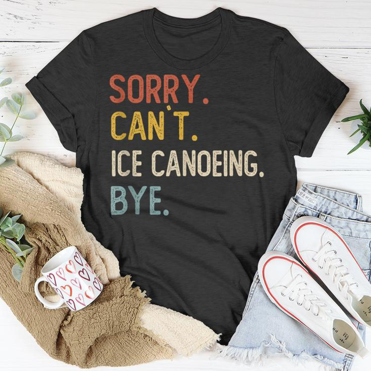 Sorry Can't Ice Canoeing Bye Ice Canoeing Lover T-Shirt Unique Gifts