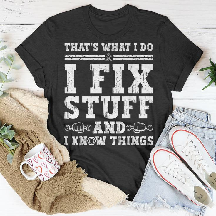 Thats What I Do I Fix Stuff And I Know Things Funny Quote Unisex T-Shirt Unique Gifts
