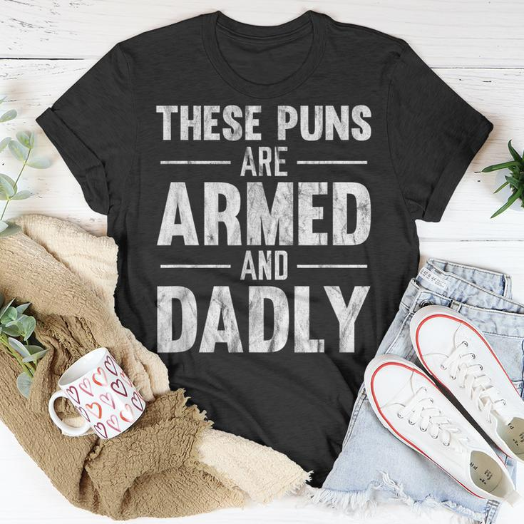 These Puns Are Armed And Dadly Unisex T-Shirt Unique Gifts