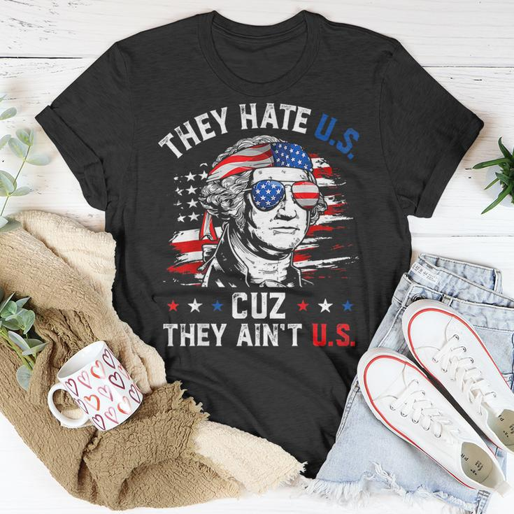 They Hate Us Cuz They Aint Us George Washington 4Th Of July Unisex T-Shirt Unique Gifts