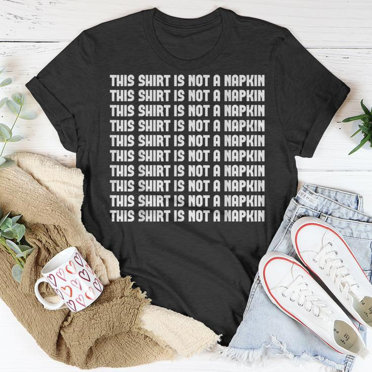 This Is Not A Napkin Funny Humor Messy People Unisex T-Shirt Unique Gifts