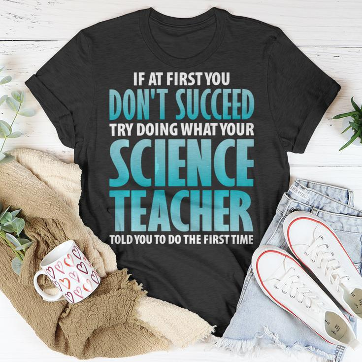 Try Doing What Your Science Teacher Told Y Unisex T-Shirt Unique Gifts