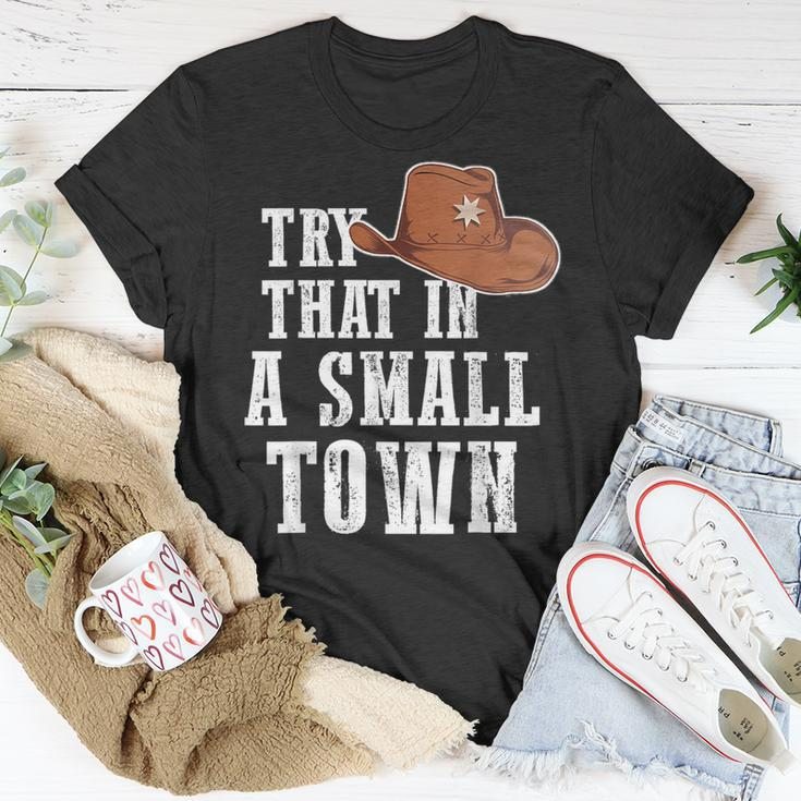 Try That In A Small Town Western Cowboy Unisex T-Shirt Unique Gifts