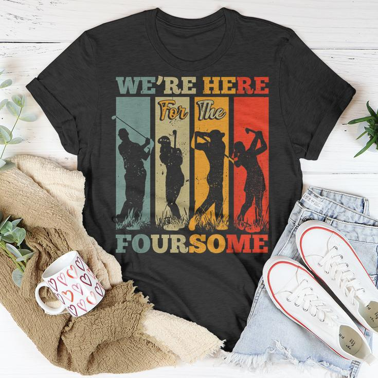 We're Here For The Foursome Sarcasm Golf Lover Golfer Sport T-Shirt Unique Gifts