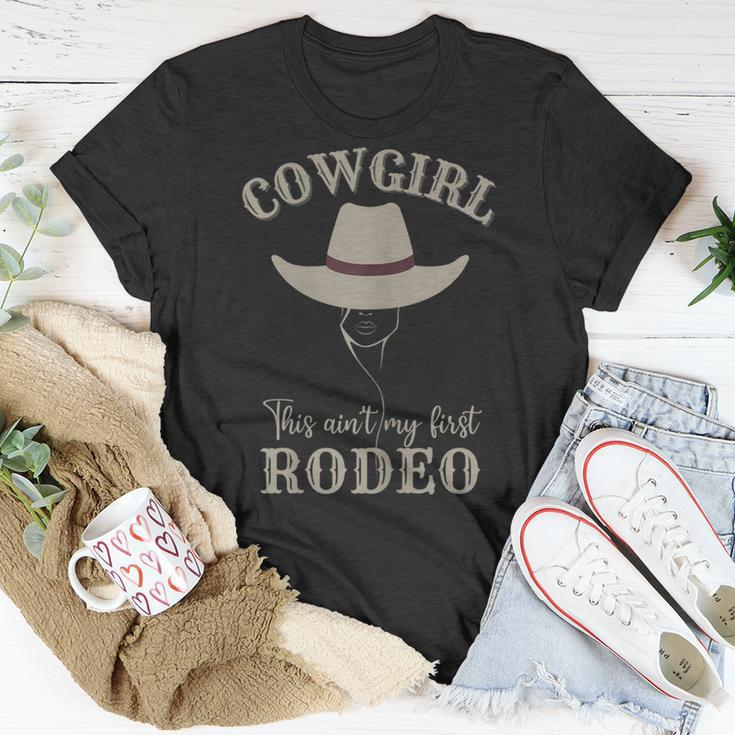 Western Country Southern Cowgirl This Aint My First Rodeo Gift For Womens Unisex T-Shirt Unique Gifts