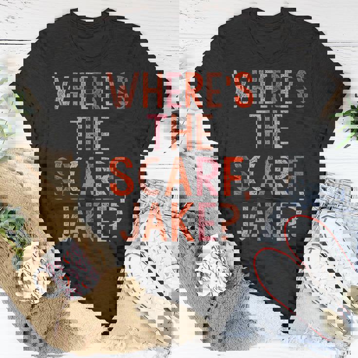 Wheres The Scarf Jake Unisex T-Shirt Unique Gifts Wheres The Scarf Jake Unisex T-Shirt Unique Gifts