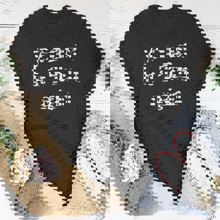 Ye Must Be Born Again T-Shirt Unique Gifts