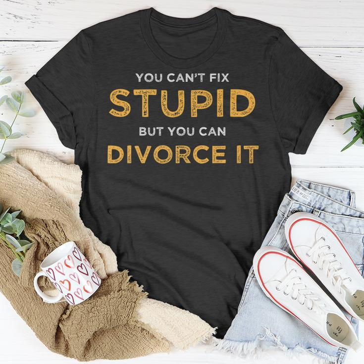 You Cant Fix Stupid But You Can Divorce It Funny Ex Wife Funny Gifts For Wife Unisex T-Shirt Unique Gifts