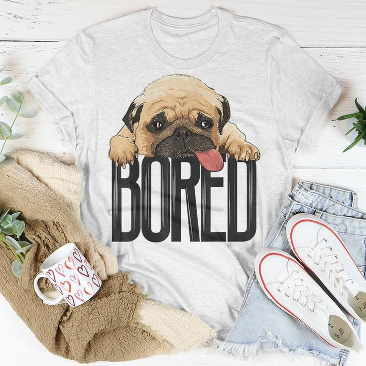 Bored Pug Dog Funny Dog Lovers Dog Paw Lovers Gifts For Pug Lovers Funny Gifts Unisex T-Shirt Unique Gifts