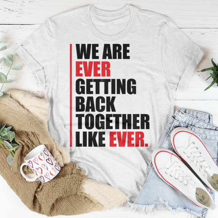 We Are Ever Getting Back Together T-Shirt Unique Gifts
