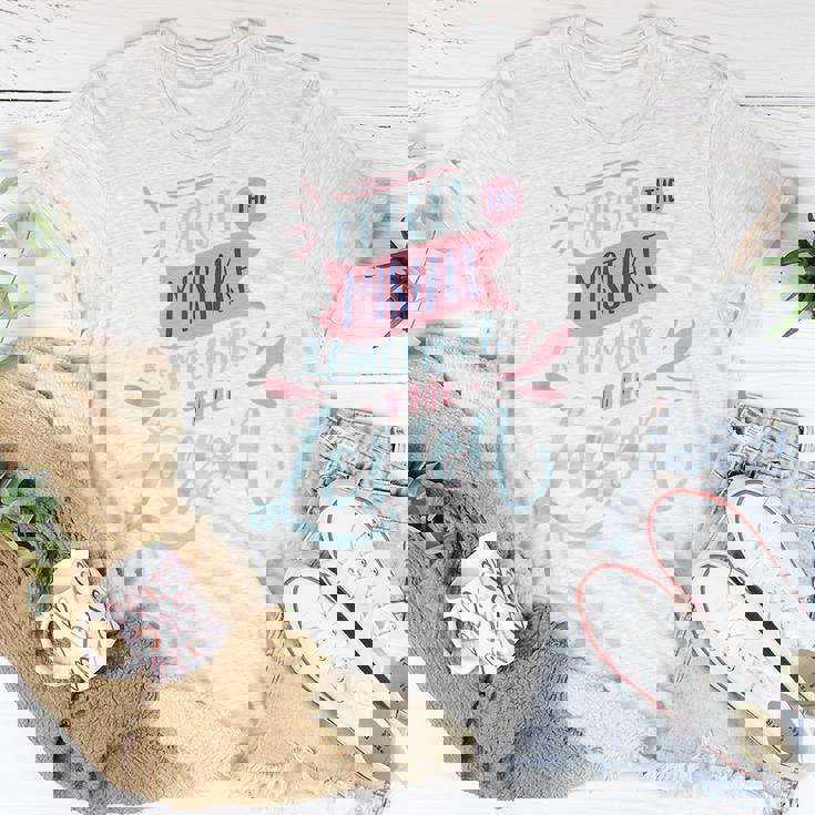 Forget The Mistake Remember The Lesson Unisex T-Shirt Unique Gifts