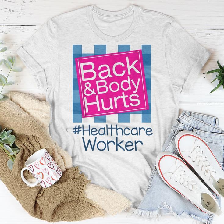 Funny Back Body Hurts Quote Health Care Worker Unisex T-Shirt Unique Gifts