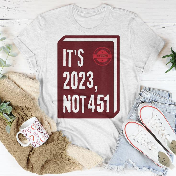 Its 2023 Not 451 I Read Banned Books Censorship Reading Unisex T-Shirt Unique Gifts