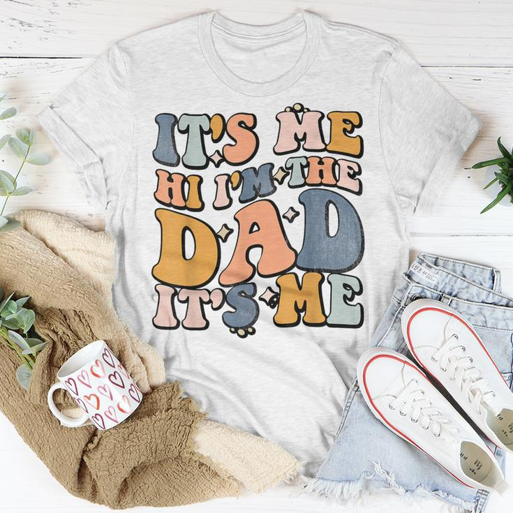 Its Me Hi Im The Dad Its Me Fathers Day Unisex T-Shirt Unique Gifts