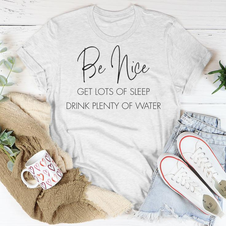 Be Nice Get Lots Of Sleep Drink Plenty Of Water Quote T-Shirt Unique Gifts
