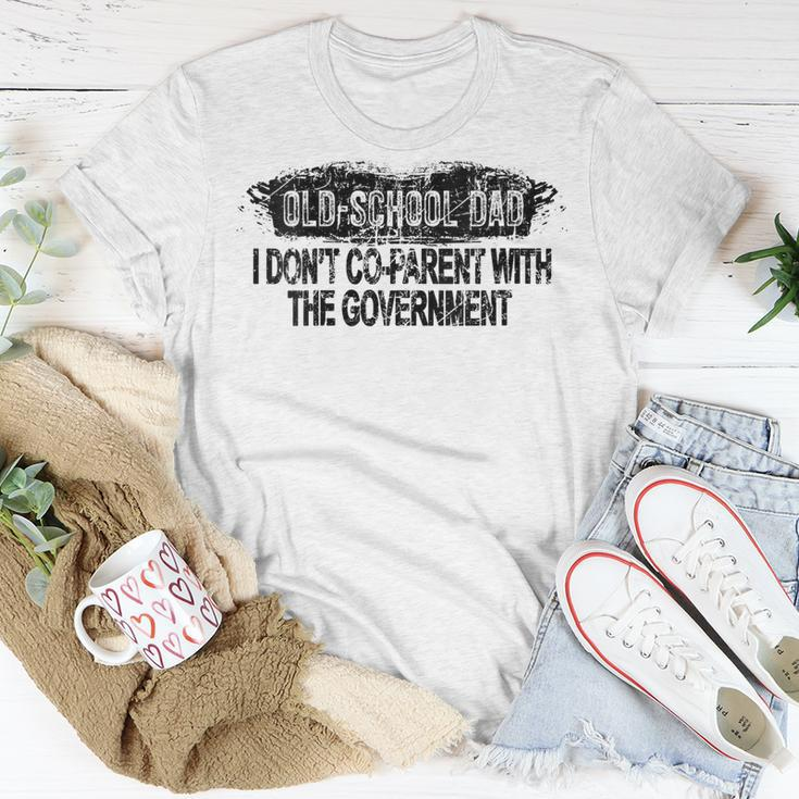Old-School Dad I Dont Co-Parent With The Government Vintage Funny Gifts For Dad Unisex T-Shirt Unique Gifts