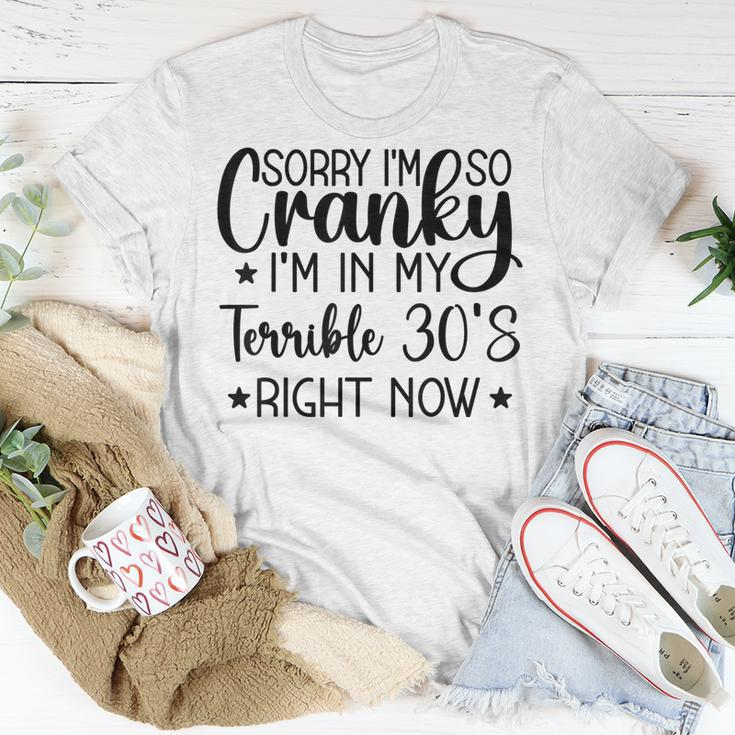 Sorry Im So Cranky Im In My Terrible 30S Right Now Unisex T-Shirt Funny Gifts