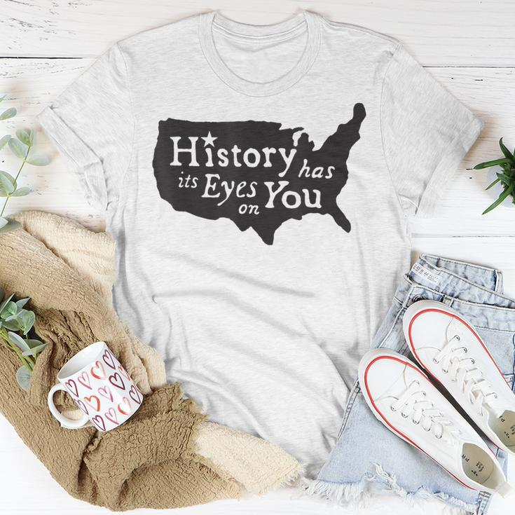 History Has Its Eyes On You T-Shirt Unique Gifts
