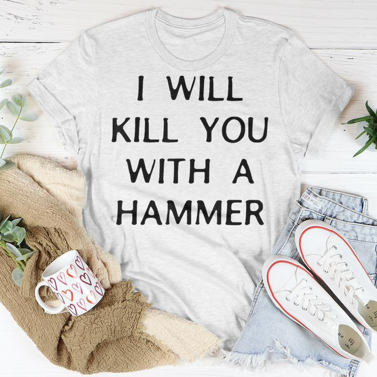 I Will Kill You With A Hammer Saying T-Shirt Unique Gifts