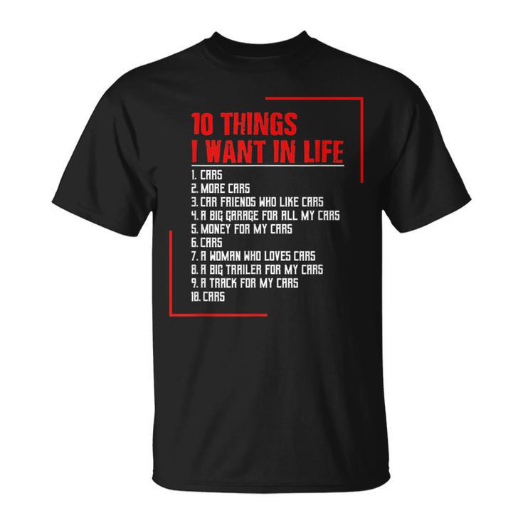 10 Things I Want In My Life Cars More Cars Gift Cars Funny Gifts Unisex T-Shirt