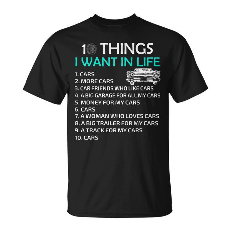 10 Things I Want In My Life Car More Cars I Want Car In Life T-shirt